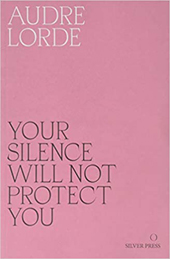 Audre Lorde | Your Silence Will Not Protect You